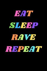 Eat Sleep Rave Repeat | Journal Notebook | 6" x 9" | 105 pages: EDM, Dance, Kandi, PLUR, Peace