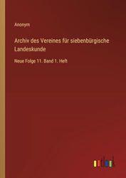 Archiv des Vereines für siebenbürgische Landeskunde: Neue Folge 11. Band 1. Heft