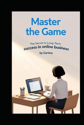 Master the Game: The Secret to Long-Term Success in Online Business