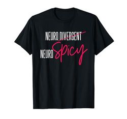 Not Neurodiverse Neurospicy Autism Awareness ADHD ASD Adults T-Shirt