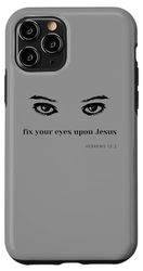 Carcasa para iPhone 11 Pro Ojos, fijad vuestros ojos en Jesús. Hebreos 12:2