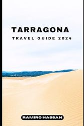 TARRAGONA TRAVEL GUIDE 2024: Exploring the Hidden Gems and Sun-Soaked Splendor of Tarragona in 2024