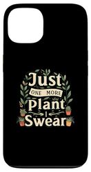 Funny Plant Lover Just One More Plant Gardening Custodia per iPhone 13
