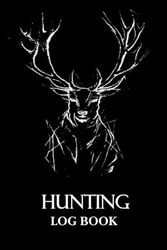 DEER HUNTING LOG BOOK: Black minimalist Journal Designed for Hunters to Keep Track of Hunt Details and Cherish Their Adventures in the Great Outdoors