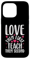 Love Them First Teach Them Second Custodia per iPhone 14 Pro Max
