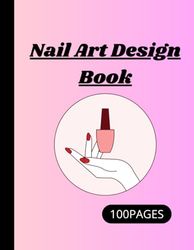 Nail Art Design Book: Blank Nail Templates,8.5X11 INCH