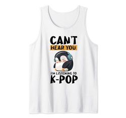 No puedo escucharte, estoy escuchando mercancía de K-pop de Kpop Penguin Camiseta sin Mangas