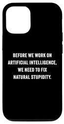 Custodia per iPhone 12/12 Pro Funny Artificial Intelligence Quote – Fix Natural Stupidity