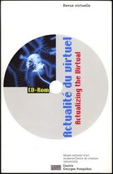 ACTUALITE DU VIRTUEL : ACTUALIZING THE VIRTUAL. CD-Rom