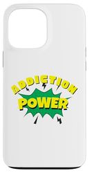 Addiction Power - Addiction gifts for men and women Case for iPhone 13 Pro Max
