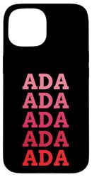 Nome personalizzato Ada I love Ada vintage Custodia per iPhone 15