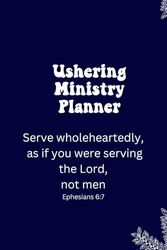 Ushering Ministry Planner: Serve whole heartedly ephisians 6:7