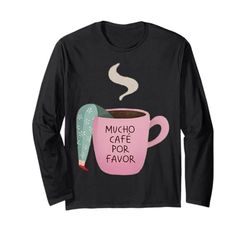 Mucho Café Por Favor Funny Coffee Lover Spagnolo Humor Meme Maglia a Manica