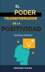 Sonrisa Interior: El Poder Transformador de la Positividad: 6