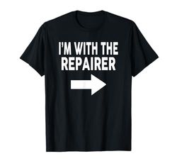 I'm with The Repairer T-Shirt for Repairers T-Shirt