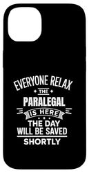 Relax Paralegal Worker is Here Sarcastic Humor Joke Case for iPhone 14 Plus