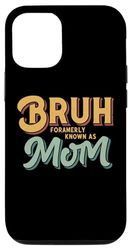 iPhone 15 Bruh Formerly Known As Mom Funny Mother's Day Design Mom Case