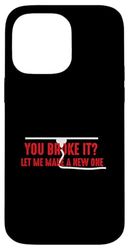 Funny 3D Printer You Broke It? Quote Case for iPhone 14 Pro Max