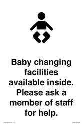 Baby changing facilities available inside. Please ask a member of staff for help. Sign - 200x300m...