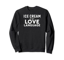 Funny Ice Cream Lover Ice Cream Is My Love Language Sudadera