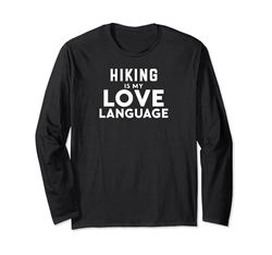 Funny Hiking Hiker Hiking Is My Love Language Maglia a Manica