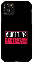 Sweet as 3.14159265 Pi Math Design for Girls and Women Case for iPhone 11 Pro Max