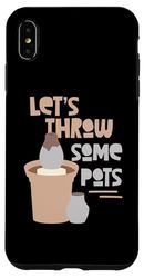 Let's Throw Some Pots Pottery Case for iPhone XS Max