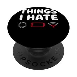 Things I Hate Humor Tecnología Geek Batería Wifi Carga PopSockets PopGrip Adhesivo
