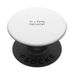 I'm a family man/woman. PopSockets Swappable PopGrip