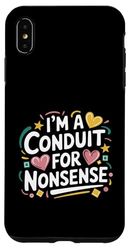 I'm A Conduit For Nonsense Sarcastic Humor Joke -------- Custodia per iPhone XS Max
