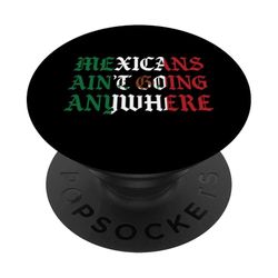 Mexicanos no van a ninguna parte Migra Chicano Inmigrante México PopSockets PopGrip Adhesivo