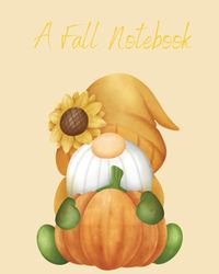 A Fall Notebook Gnome theme 8x10 in 100 pages Wide Ruled