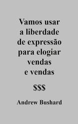 Vamos usar a liberdade de expressão para elogiar vendas e vendas