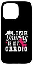 Line Dancing Is My Cardio Case for iPhone 15 Pro Max