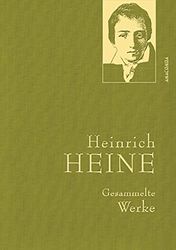Heinrich Heine - Gesammelte Werke (Iris®-LEINEN-Ausgabe): Gebunden in feinem Leinen mit goldener Schmuckprägung: 1