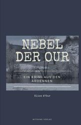 Nebel der Our: Ein Krimi aus den Ardennen