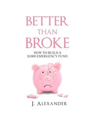 Better Than Broke: How to Build a $1000 Emergency Fund