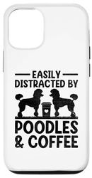 iPhone 15 Easily Distracted By Poodles And Coffee Poodle Dog Owner Case