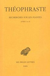 Recherches sur les plantes, tome 1 : Livres I et II