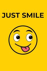 Just Smile: Positive, Motivational and Inspirational Notebook