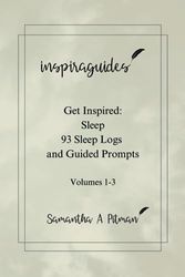 inspiraguides Get Inspired: Sleep 93 Sleep Logs and Guided Prompts Volumes 1-3: Sleep Guided Journal