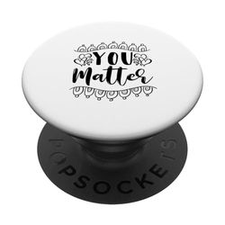 You Matter Believe in Yourself Positive Quote Design Gift PopSockets PopGrip Adhesivo