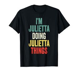 Io sono Julietta Fare Julietta Cose Nome Julietta Maglietta