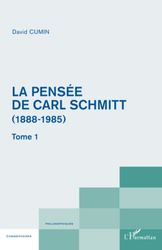 La pensée de Carl Schmitt (1888-1985): Tome 1