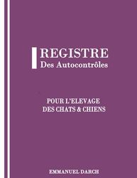 Registre des Autocontrôles Pour l'Elevage des Chats et Chiens: Obligatoire pour les élevages professionnels, Finition Mate 8,5 x 11 pouce (21.59 x 27.94 cm)