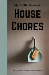 My Little Book of House Chores: A 1-Year House Cleaning Planner