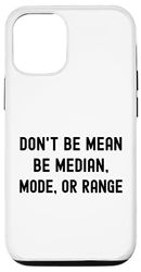 Coque pour iPhone 15 Be Median, Mode, Or Range - Humour mathématique, drôle de mathématiques nerd