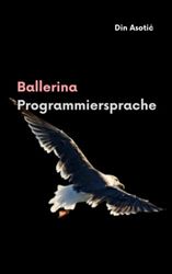 Ballerina Programmiersprache: Ein umfassender Leitfaden zur Beherrschung von Ballerina