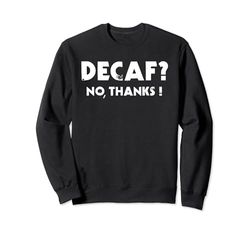 Café divertido descafeinado No Thanks Sudadera