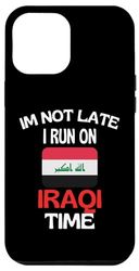 iPhone 15 Pro Max Im Not Late I Run On Iraqi Time Funny Iraq Case